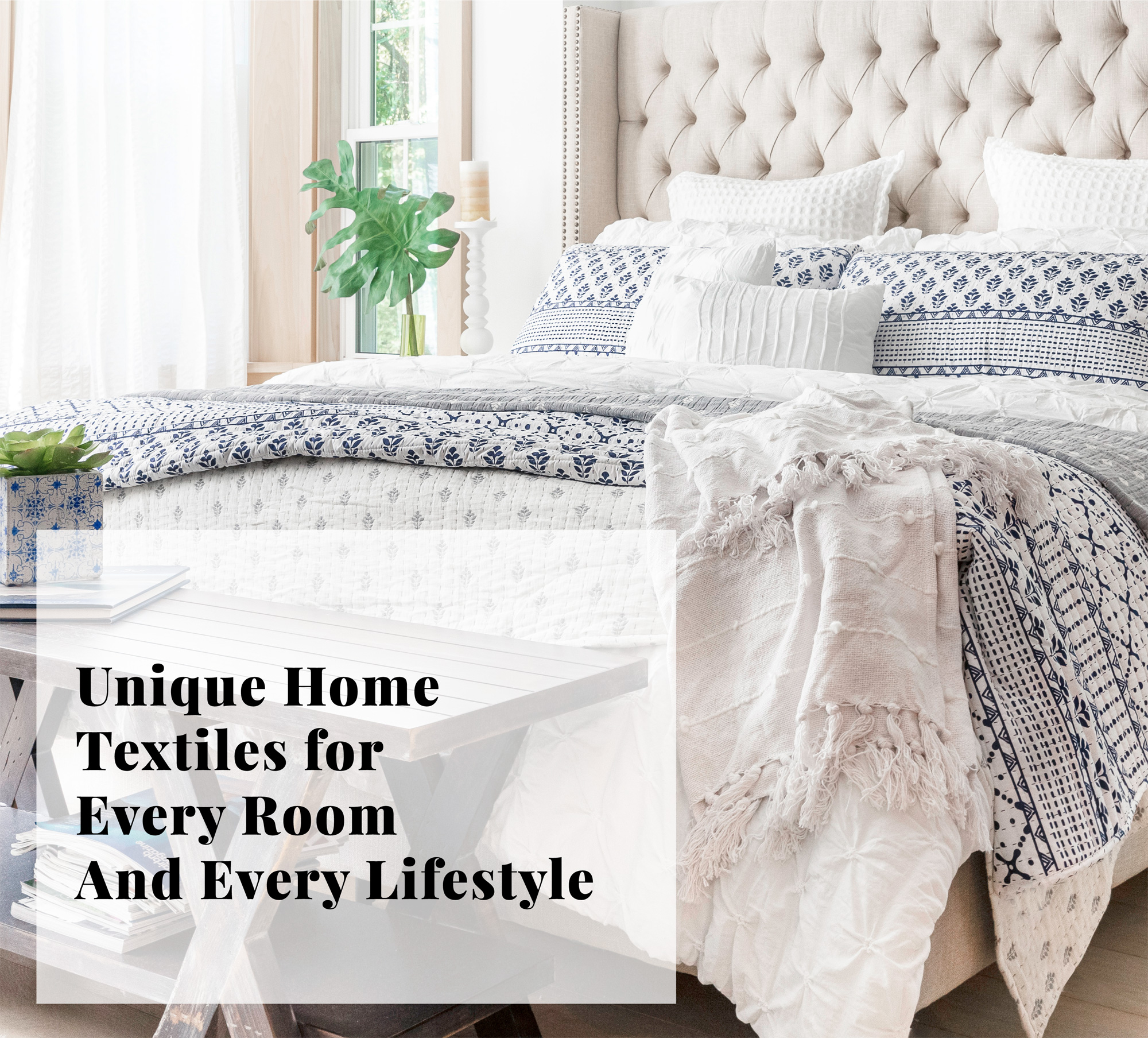 Unique Home Textiles for Every room and Every Lifestyle